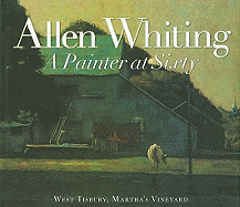Allen Whiting: A Painter at Sixty