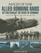 Allied Bombing Raids: Hitting Back at the Heart of Germany
