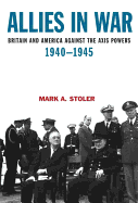 Allies in War: Britain and America Against the Axis Powers, 1940-1945