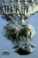 Alligators: Beneath the Blackwater