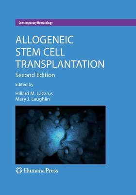 Allogeneic Stem Cell Transplantation - Lazarus, Hillard M, Professor (Editor), and Laughlin, Mary J (Editor)