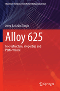 Alloy 625: Microstructure, Properties and Performance