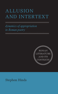 Allusion and Intertext: Dynamics of Appropriation in Roman Poetry