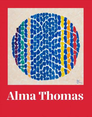 Alma Thomas - Berry, Ian, and Haynes, Lauren, and Cooks, Bridget R. (Contributions by)