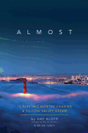 Almost: 12 Electric Months Chasing A Silicon Valley Dream