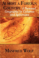 Almost a Foreign Country: A Personal Geography in Columns and Aphorisms