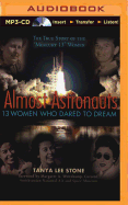 Almost Astronauts: 13 Women Who Dared to Dream