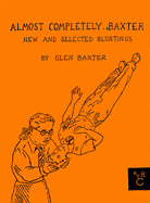 Almost Completely Baxter: New and Selected Blurtings