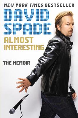 Almost Interesting: The Memoir - Spade, David