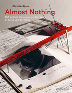 Almost Nothing: 100 Artists Comment on the Work of Mies van der Rohe