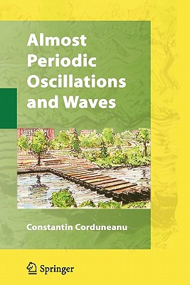 Almost Periodic Oscillations and Waves - Corduneanu, Constantin