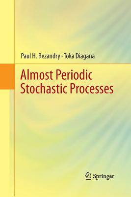 Almost Periodic Stochastic Processes - Bezandry, Paul H, and Diagana, Toka