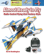 Almost Ready to Fly: Radio Control Flying 21st Century Style