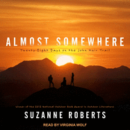 Almost Somewhere: Twenty-Eight Days on the John Muir Trail