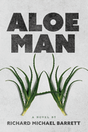 Aloe Man: A Novel By
