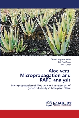 Aloe vera: Micropropagation and RAPD analysis - Nayanakantha, Chamil, and Singh, Brij Raj, and Kumar, Anil, Pro