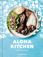 Aloha Kitchen: Recipes from Hawai'i [a Cookbook]