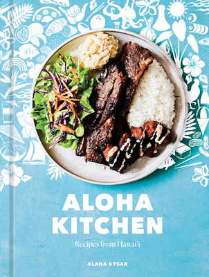 Aloha Kitchen: Recipes from Hawai'i [A Cookbook] - Kysar, Alana