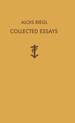 Alois Riegl Collected Essays - Riegl, Alois, and Johns, Karl T (Translated by), and Sedlmayr, Hans