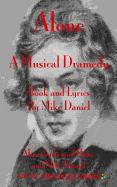 Alone: A Musical Dramedy - Libretto