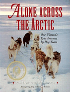 Alone Across the Arctic: A Woman's Journey Across