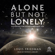 Alone But Not Lonely: Exploring for Extraterrestrial Life