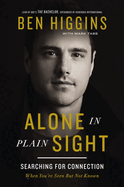 Alone in Plain Sight: Searching for Connection When You're Seen But Not Known