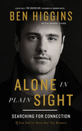Alone in Plain Sight: Searching for Connection When You're Seen But Not Known