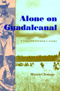 Alone on Guadalcanal: A Coastwatcher's Story