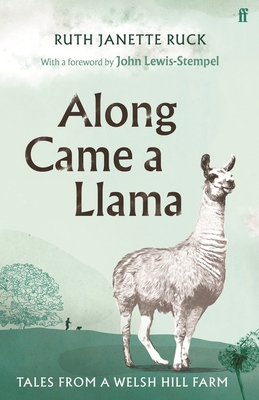Along Came a Llama - Ruck, Ruth Janette, and Lewis-Stempel, John (Introduction by)
