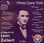 Along Gypsy Trails - A Tribute to Le�n Zuckert