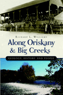Along Oriskany & Big Creeks: Geology, History and People