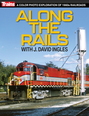Along the Rails with J David Ingles - Trains Magazine (Creator)