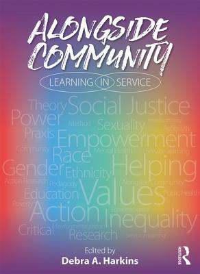 Alongside Community: Learning in Service - Harkins, Debra (Editor)