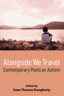 Alongside We Travel: Contemporary Poets on Autism