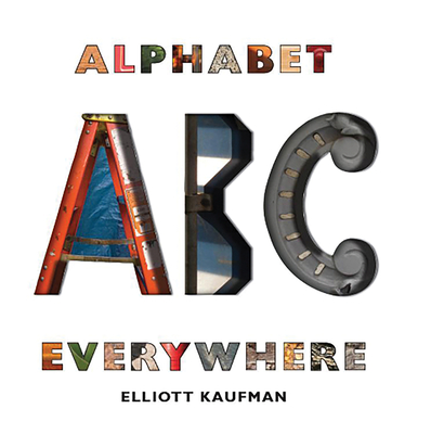 Alphabet Everywhere - Kaufman, Elliott (Photographer)