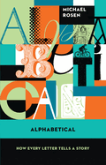 Alphabetical: How Every Letter Tells a Story