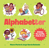 Alphabetter: A Better You and Me, from A to Z
