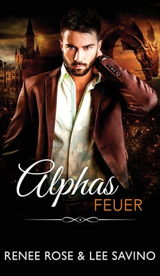 Alphas Feuer - Rose, Renee, and Savino, Lee