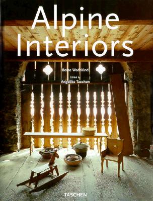 Alpine Interiors - Wedekind, Beate, and Taschen, Angelika, Dr. (Editor)
