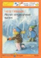 Als Wir Eingeschneit Waren. ( Ab 6 J.).