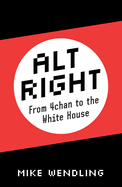 Alt-Right: From 4chan to the White House