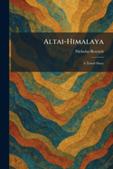 Altai-Himalaya: A Travel Diary