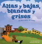 Altas y Bajas, Blancas y Grises: Un Libro Sobre las Nubes