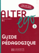 Alter Ego: Niveau 3 Guide Pedagogique