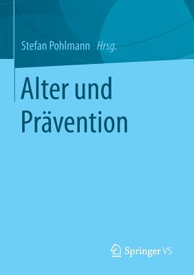Alter Und Pravention - Pohlmann, Stefan (Editor)