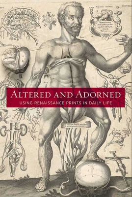 Altered and Adorned: Using Renaissance Prints in Daily Life - Schmidt, Suzanne Karr, and Nichols, Kimberly