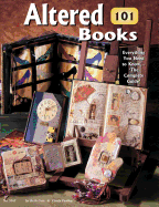 Altered Books 101: Everything You Need to Know ... 'The Complete Guide'