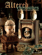 Altered Curiosities: Assemblage Techniques & Projects