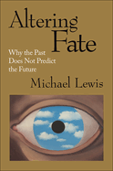 Altering Fate: Why the Past Does Not Predict the Future